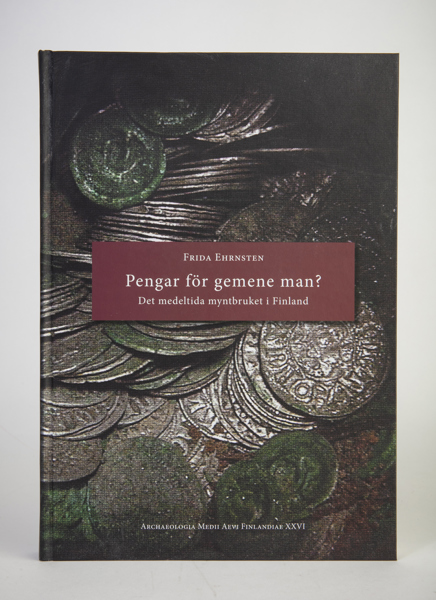 EHRNSTEN, F. Pengar för gemene man? Det medeltida myntbruket i Finland.