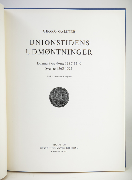 GALSTER, G. Unionstidens udmøntninger. Danmark og Norge 1397-1540. Sverige 1363-1521.