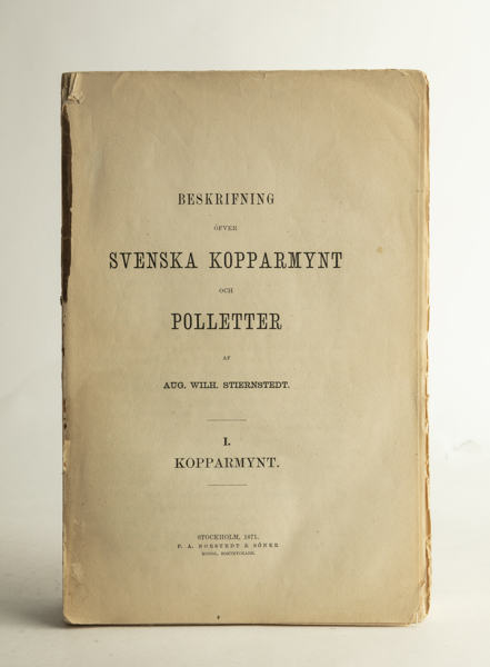 STIERNSTEDT, A. W. Beskrifning öfver svenska kopparmynt och polletter. I-II.